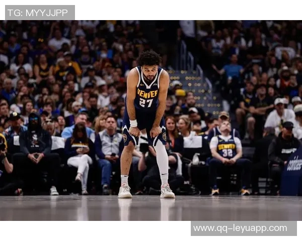 掘金迎战篮网多人回归穆雷大概率出战戈登布劳恩出战成疑 掘金迎战篮网多人回归穆雷大概率出战戈登布劳恩出战成疑